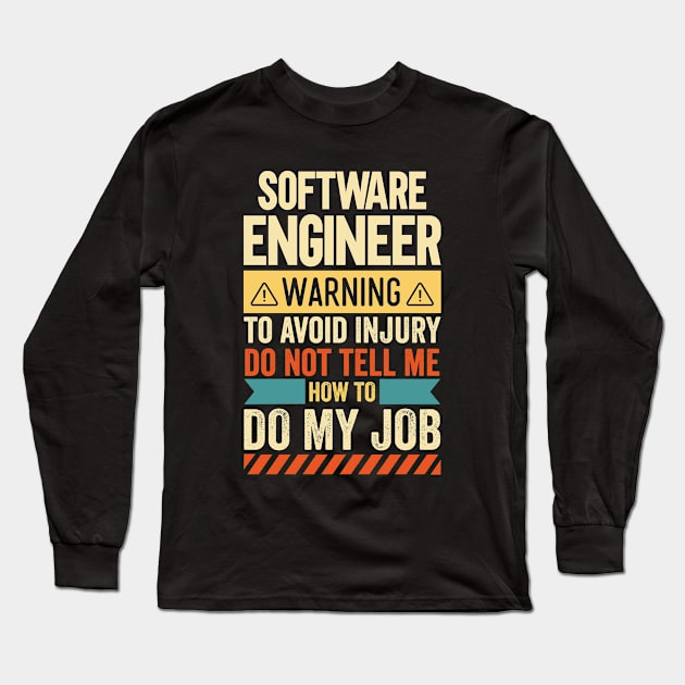 Software Engineer Warning Long Sleeve T-Shirt by Stay Weird